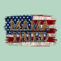 Mama Tried Classic Tee | Teevron