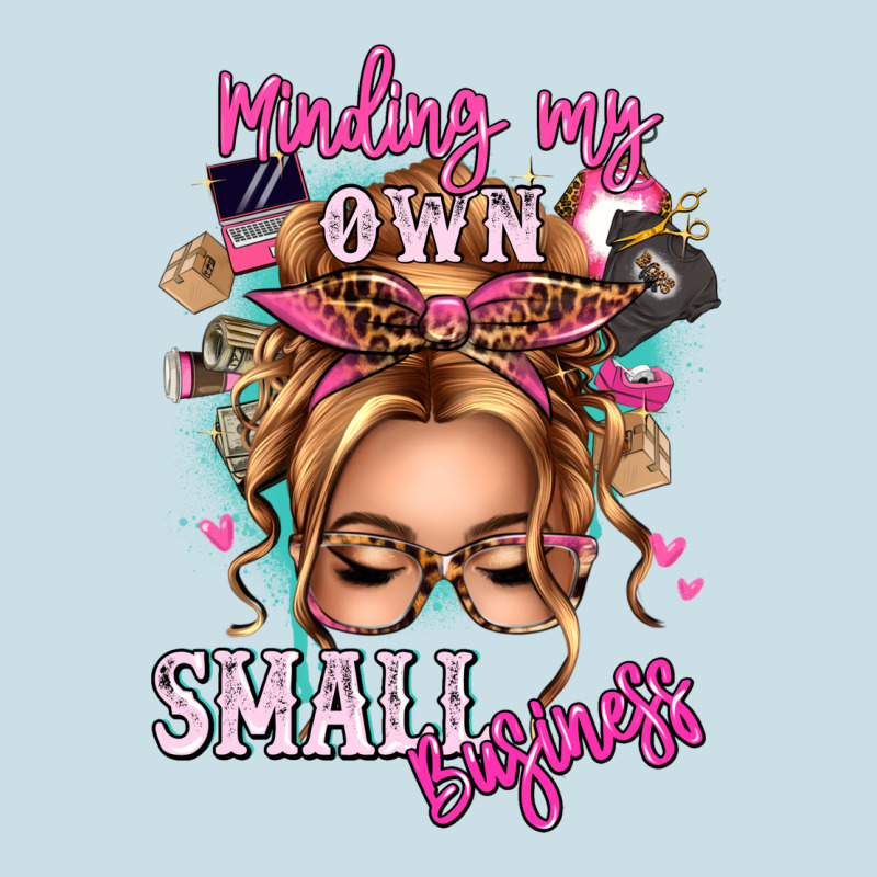 Minding My Own Small Business Blonde Messy Bun Ladies Tee by texasbilliewilder | Teevron