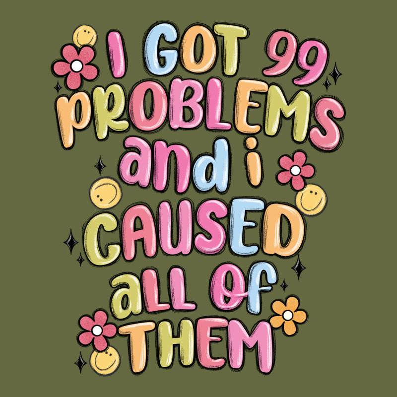 I Got 99 Problems And I Caused All Of Them Long Sleeve Tee by MaliasSmallBusiness | Teevron