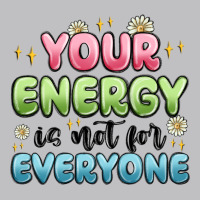 Your Energy Is Not For Everyone Long Sleeve Tee | Teevron