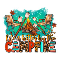 life is better by the campfire | Teevron