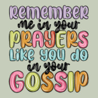 Remember Me In Your Prayers Like You Do In Your Go Long Sleeve Tee | Teevron