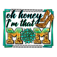 oh honey i'm that mom | Teevron