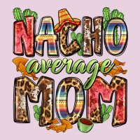 Nacho Average Mom Ladies Tee | Teevron
