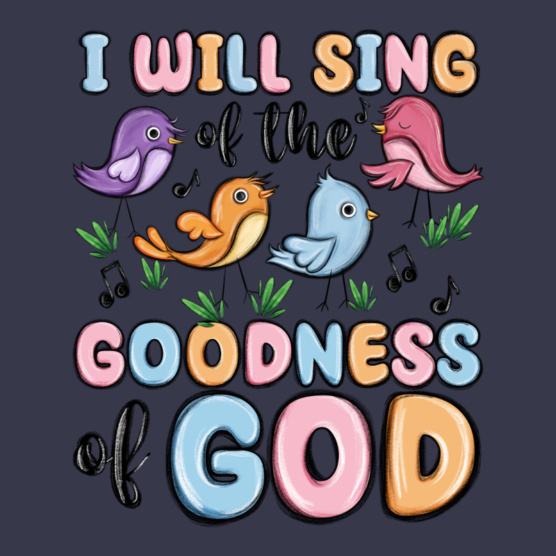 I Will Sing Of The Goodness Of God Long Sleeve Tee by MaliasSmallBusiness | Teevron