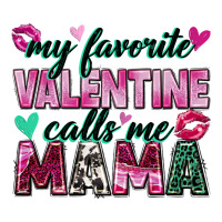 My Favorite Valentine Calls Me Mama Ladies Tee | Teevron
