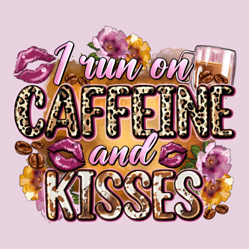 I Run On Caffeine And Kisses Ladies Tee by Zillion Design Studio | Teevron