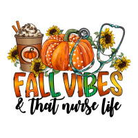 Fall Vibes And That Nurse Life Premium Tee | Teevron