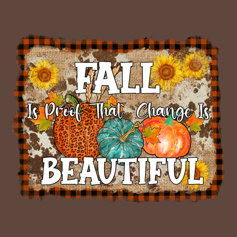 Fall Is Proof That Change Is Beautiful Classic Tee by AdoDesignShop | Teevron