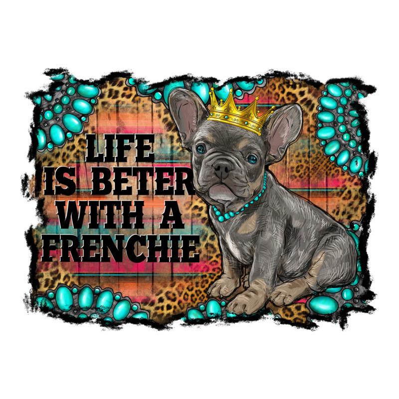 Life Is Better With A Frenchie Ladies Tee by RanaPortraitStore | Teevron
