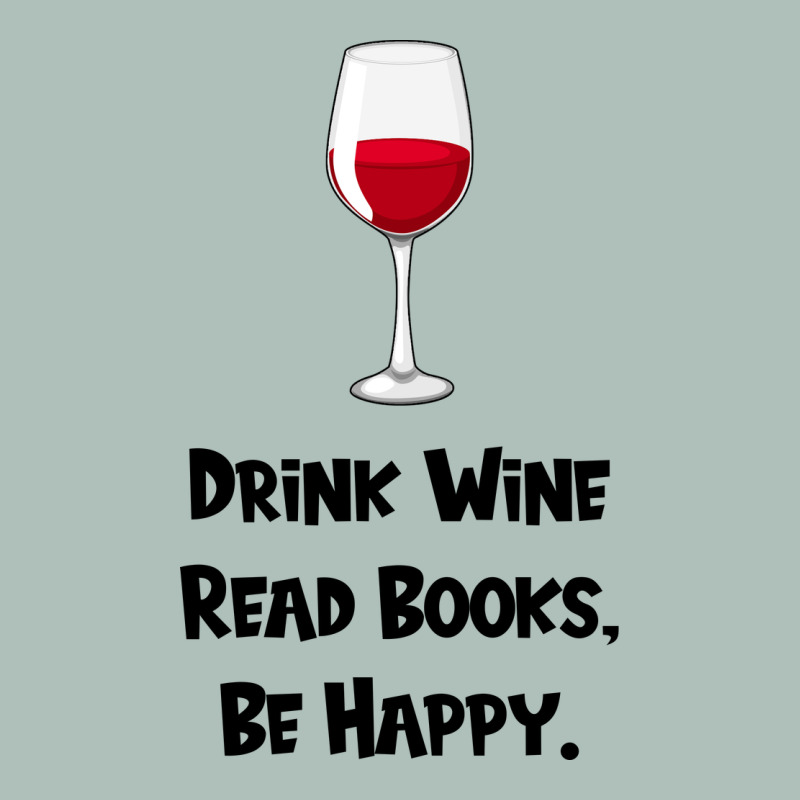 Drink Wine, Read Books, Be Happy Heavyweight Hoodie by Bettercallsaul | Teevron
