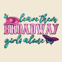 Leave Them Broadway Girls Alone Premium Tee | Teevron