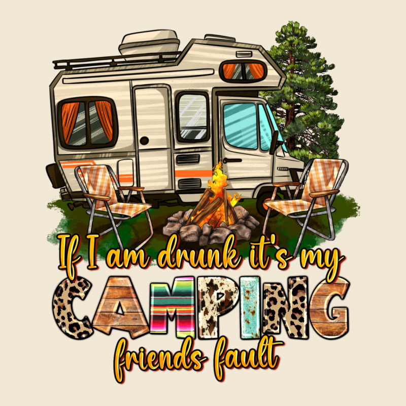If I Am Drunk Its My Camping Friends Fault Premium Tee by AdoDesignShop | Teevron