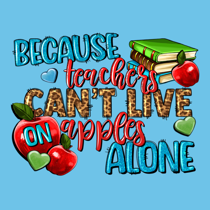 Because Teachers Cant Live On Apples Alone Premium Sweatshirt by NancyCooperArtShop | Teevron