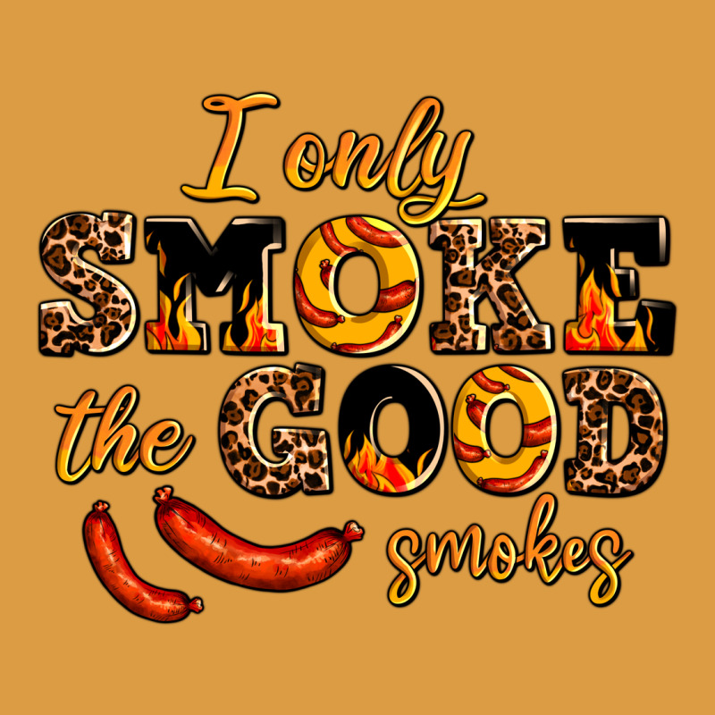 I Only Smoke The Good Smokes Urban Heavy Tee by AdoDesignShop | Teevron