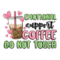 emotional support coffee do not touch | Teevron