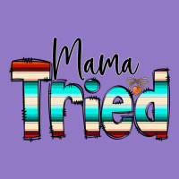 Mama Tried Urban Hoodie | Teevron