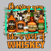 Chasing You Like A Shot Of Whiskey Classic Tee | Teevron