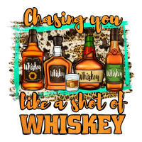 Chasing You Like a Shot of Whiskey | Teevron