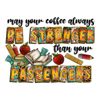 may your coffe always be stronger than your passengers | Teevron