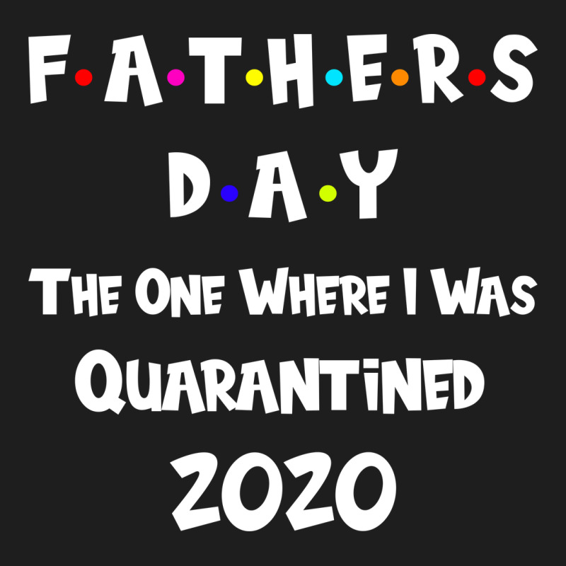 Father S Day The One Where I Was Quarantined 2020 Heavyweight Hoodie by Bettercallsaul | Teevron