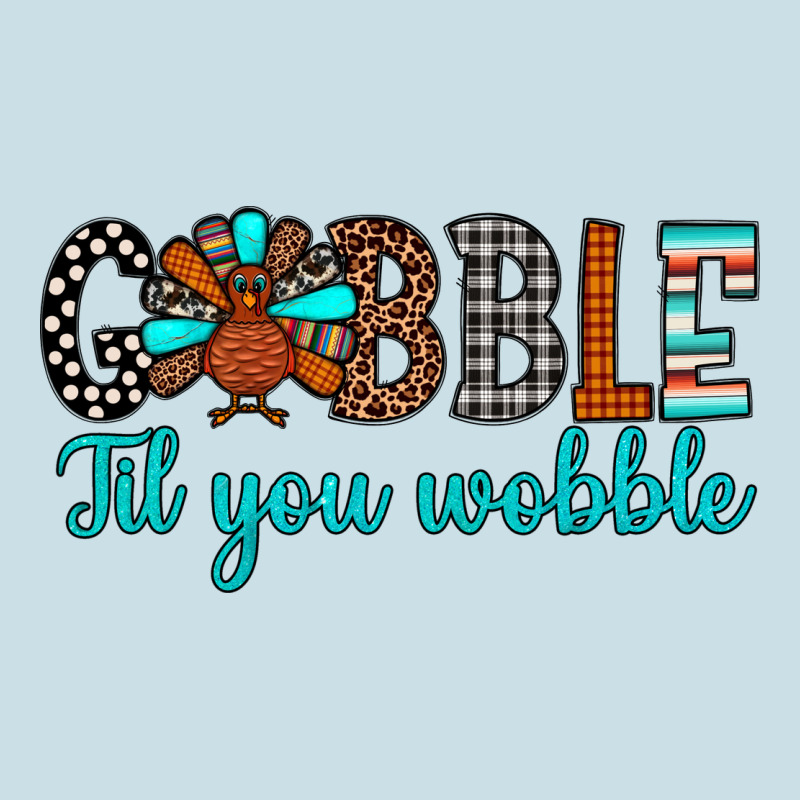 Gobble Til Tou Wobble Ladies Tee by JahusDesignShop | Teevron
