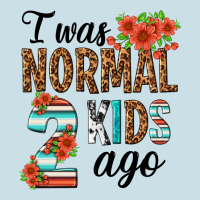I Was Normal Two Kids Ago Ladies Tee | Teevron