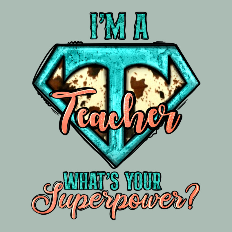 I'm A Teacher What's Your Superpower Cowhide Classic Tee by Jasminsmagicworld | Teevron