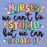 Nurses We Cant Fix Stupid Long Sleeve Tee | Teevron