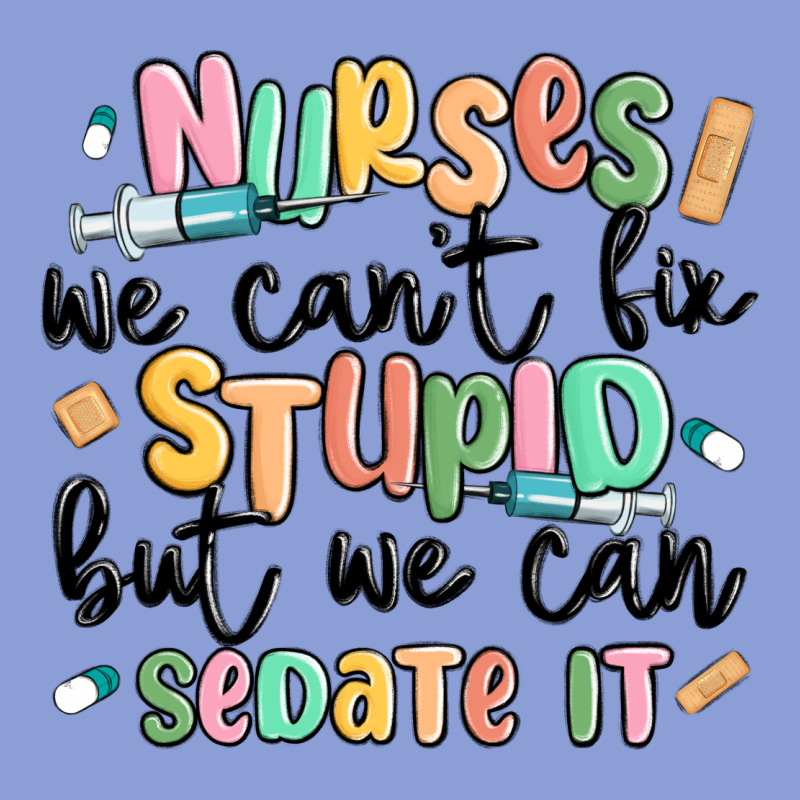 Nurses We Cant Fix Stupid Long Sleeve Tee by MaliasSmallBusiness | Teevron