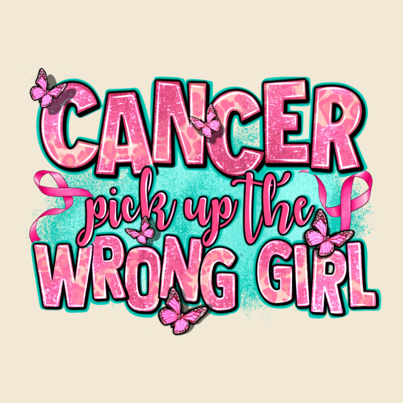 Cancer Pick Up The Wrong Girl Premium Tee by AdoDesignShop | Teevron