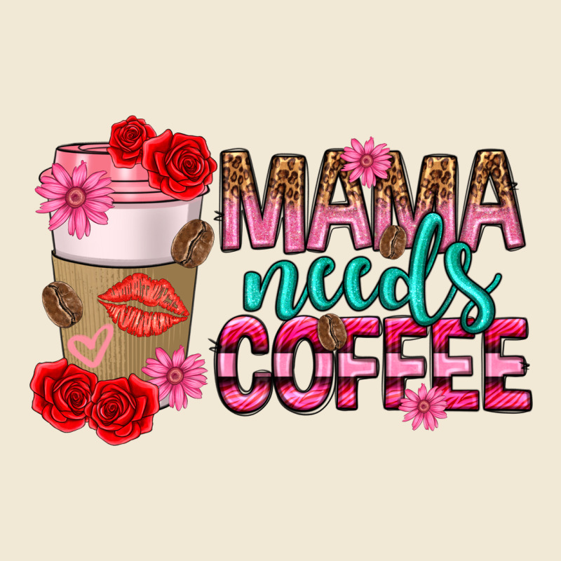 Mama Needs Coffee Mothers Day Ladies Tee by texasbilliewilder | Teevron