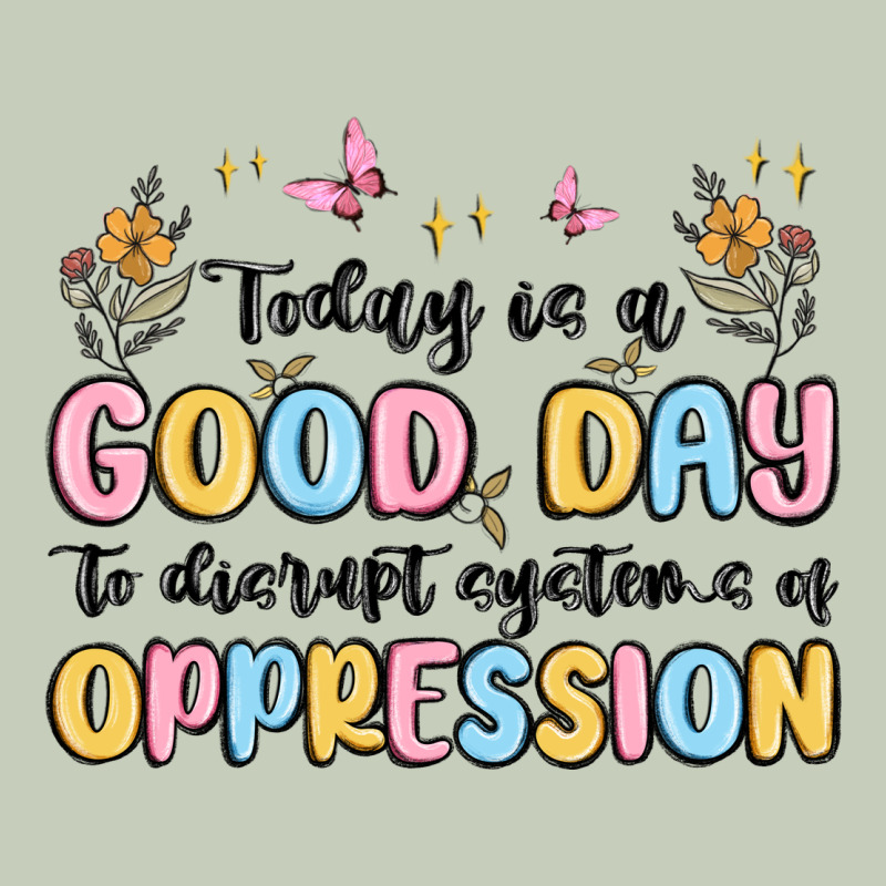 Today Is A Good Day To Disrupt Systems Of Oppressi Long Sleeve Tee by MaliasSmallBusiness | Teevron
