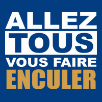 Allez Tous Vous Enculer Premium Sweatshirt | Teevron