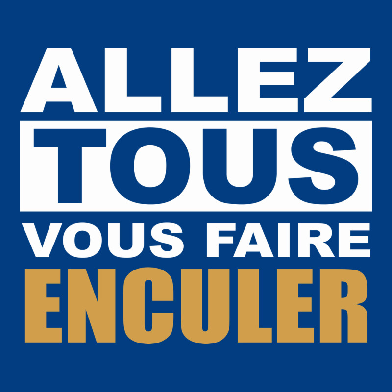 Allez Tous Vous Enculer Premium Sweatshirt by Bettercallsaul | Teevron