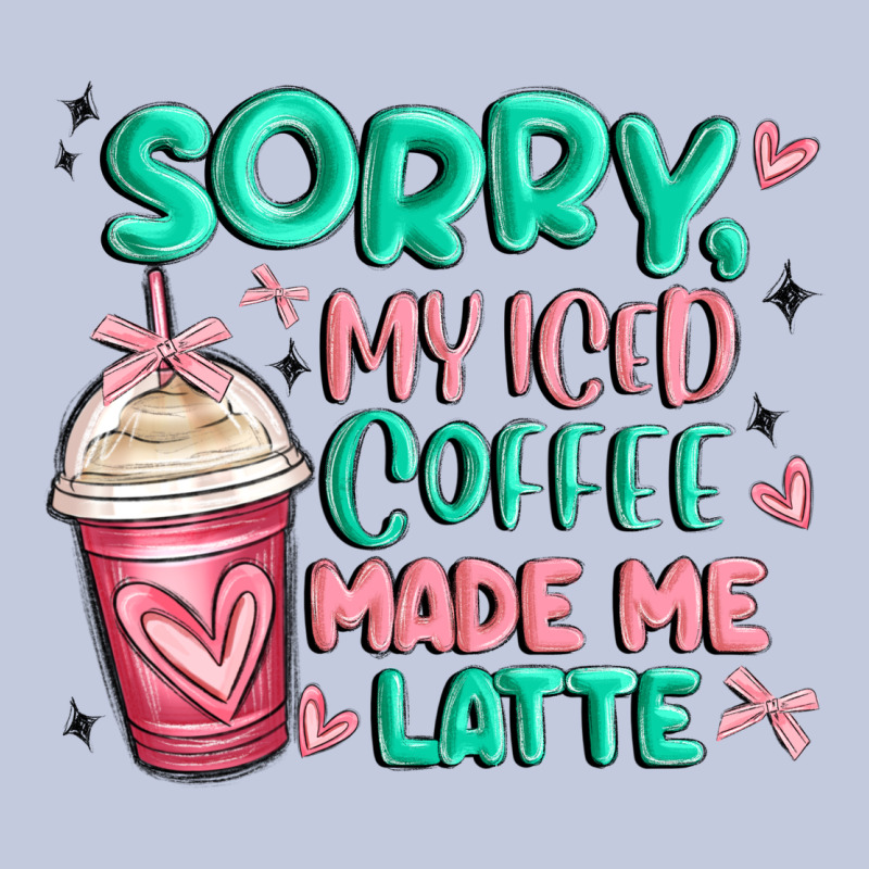 Sorry My Iced Coffee Made Me Latte Long Sleeve Tee by MaliasSmallBusiness | Teevron