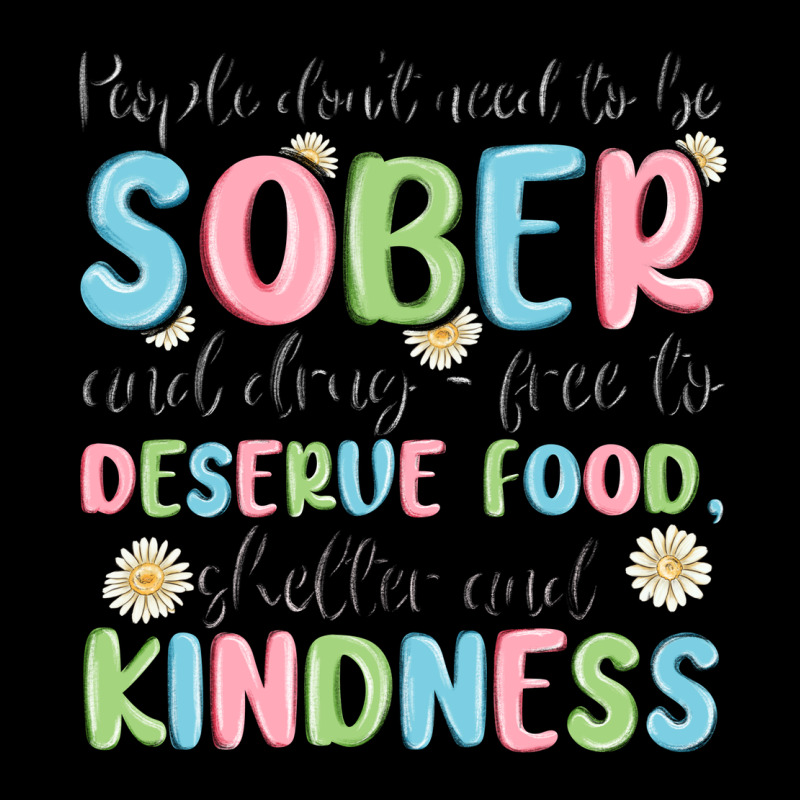 People Dont Need To Be Sober And Drugfree To Deserve Food Long Sleeve Tee by MaliasSmallBusiness | Teevron