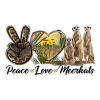 Peace Love Meerkats | Teevron