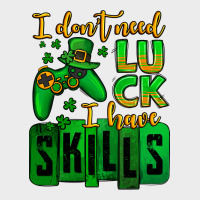 St. Patrick's I Don't Need Luck I Have Skills Urban Hoodie | Teevron