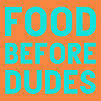 Food Before Dudes Premium Sweatshirt | Teevron