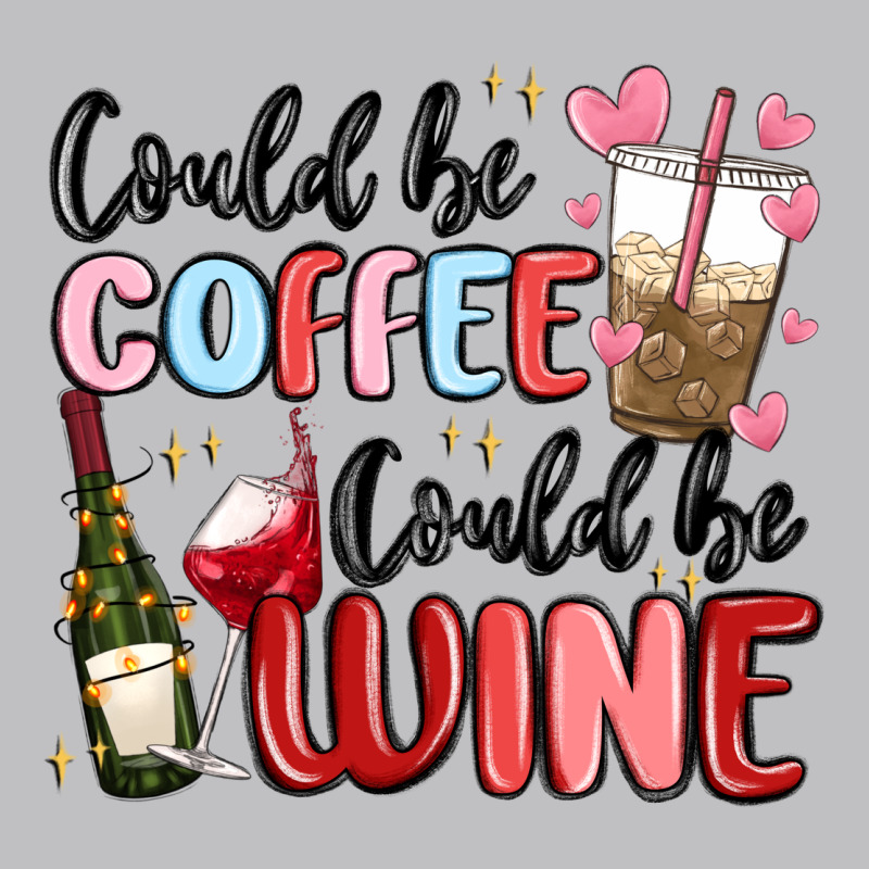 Could Be Coffee Could Be Wine Long Sleeve Tee by MaliasSmallBusiness | Teevron