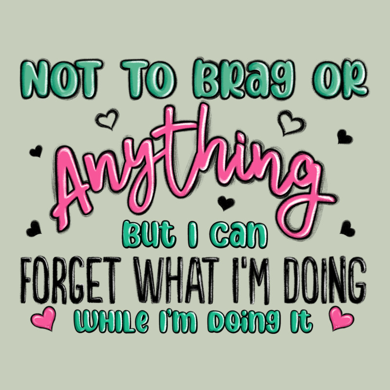 Not To Brag Or Anything But I Can Forget What Im D Long Sleeve Tee by MaliasSmallBusiness | Teevron