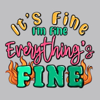 Its Fine Im Dine Everythings Fine Long Sleeve Tee | Teevron