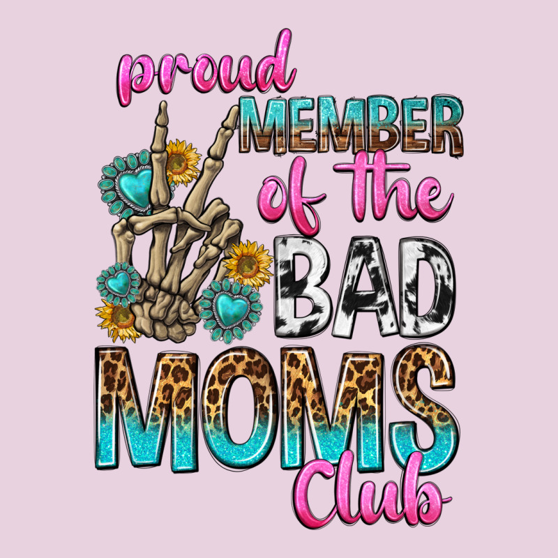 Proud Member Of The Bad Moms Club Ladies Tee by texasbilliewilder | Teevron