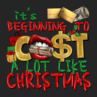 It's Beginning To Cost A Lot Like Christmas Premium Hoodie | Teevron
