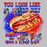 You Look Like 4th Of July Makes Me Hot Dog Want A Classic Tee | Teevron