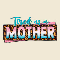 Tired As A Mother Ladies Tee | Teevron