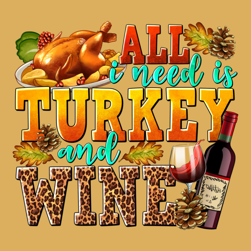 All I Need Is Turkey And Wine Premium Hoodie by texasbilliewilder | Teevron
