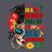 In A World Full Of Princess Be A Chingona Vintage Hoodie | Teevron