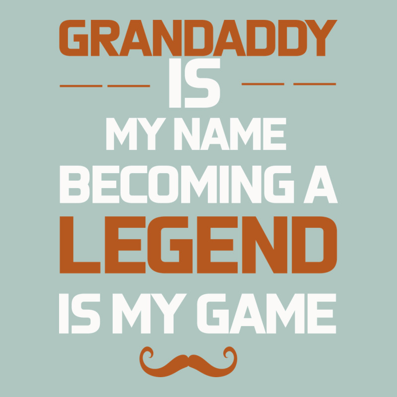 Grandaddy Is My Name Becoming A Legend Is My Game Premium Sweatshirt by Bettercallsaul | Teevron